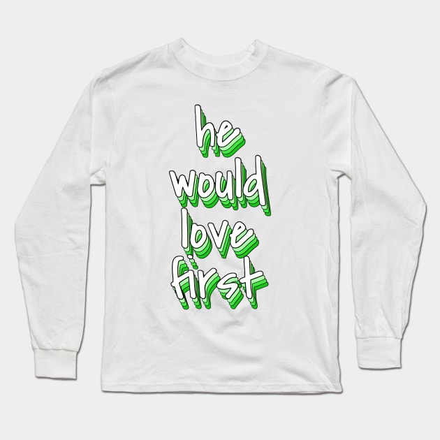 he would love first green Long Sleeve T-Shirt by mansinone3